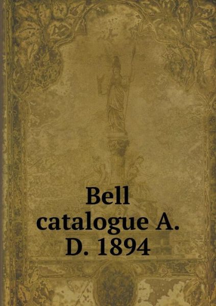 Cover for John Taylor · Bell Catalogue A. D. 1894 (Paperback Book) (2015)