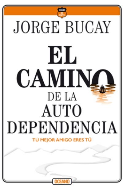 Cover for Jorge Bucay · Camino De La  Autodependencia, El / 4 Ed. (Paperback Book) (2020)