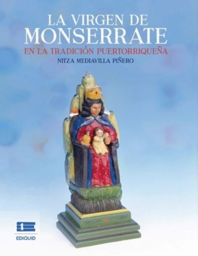 Cover for Nitza Mediavilla Pinero · La virgen de Monserrate en la tradicion puertorriquena (Paperback Book) (2022)