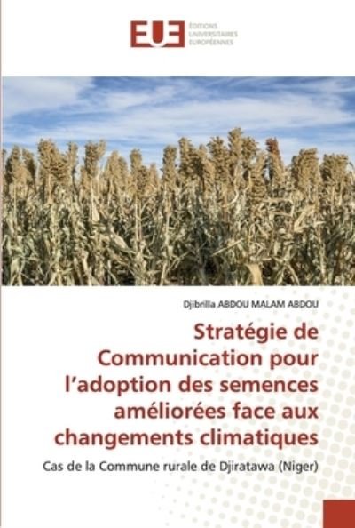 Cover for Djibrilla Abdou Malam Abdou · Stratégie de Communication pour l'adoption des semences améliorées face aux changements climatiques (Taschenbuch) (2021)