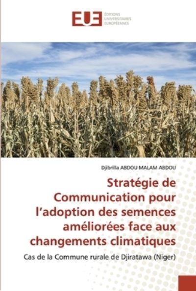 Cover for Djibrilla Abdou Malam Abdou · Stratégie de Communication pour l'adoption des semences améliorées face aux changements climatiques (Pocketbok) (2021)