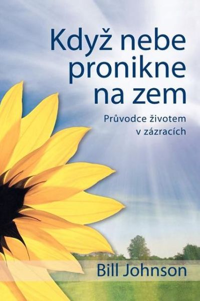 Cover for Bill Johnson · When Heaven Invades Earth (Czeck) (Czech Edition) (Paperback Book) [Czech edition] (2009)