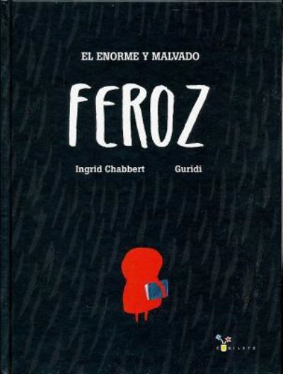 Cover for Ingrid Chabbert · El enorme y malvado Feroz (Hardcover Book) (2017)