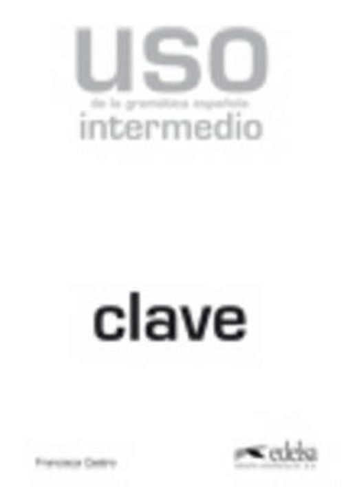 Uso de la gramatica espanola: Nivel intermedio - clave - edition 2010 - Javier Cercas - Books - Edelsa Grupo Didascalia, S.A. - 9788477117131 - November 5, 2010