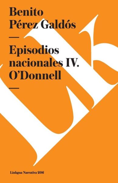 Episodios Nacionales Iv. O'donnell - Benito Pérez Galdós - Böcker - Linkgua - 9788490073131 - 2024