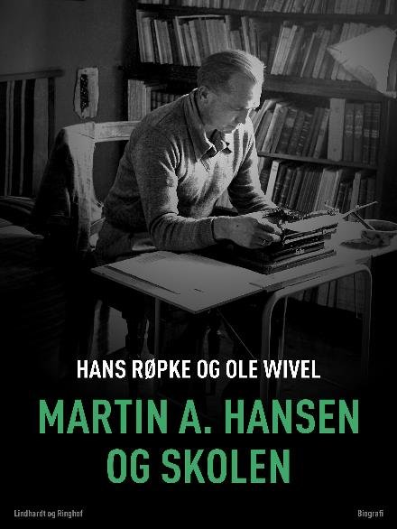 Cover for Ole Wivel · Martin A. Hansen og skolen (Sewn Spine Book) [2e uitgave] (2017)