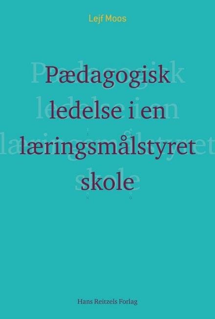Cover for Lejf Moos · Pædagogisk ledelse i en læringsmålstyret skole? (Sewn Spine Book) [1th edição] (2016)