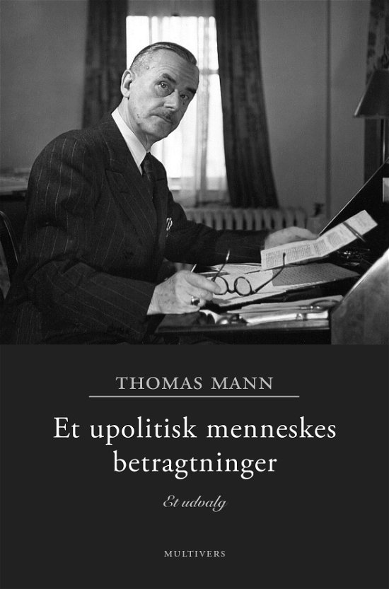 Cover for Thomas Mann · Et upolitisk menneskes betragtninger (Heftet bok) [1. utgave] (2019)