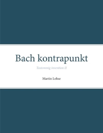 Cover for Martin Lohse · Bach kontrapunkt: Tostemmig invention II - Bach Kontrapunkt: Tostemmig Invention (Paperback Bog) (2019)