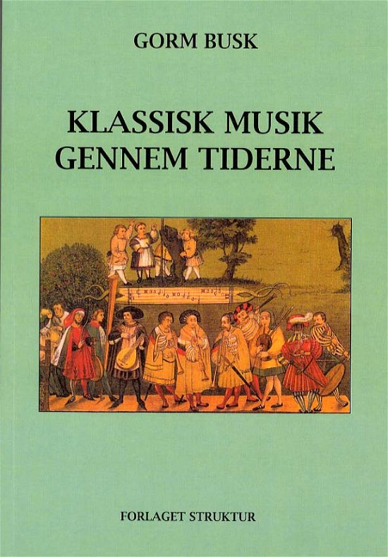 Cover for Gorm Busk · Klassisk Musik gennem Tiderne (Hæftet bog) (2012)