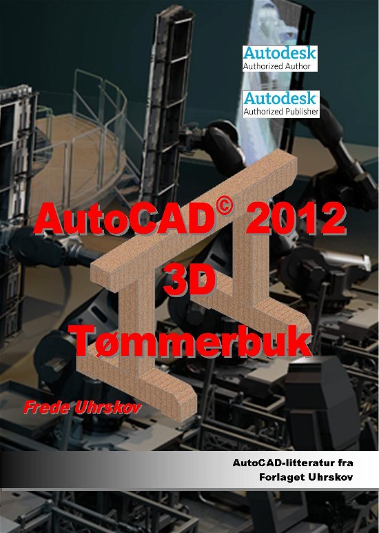 Cover for Frede Uhrskov · AutoCAD 2012 Tømmerbuk (Paperback Book) [1st edition] [Paperback] (2011)