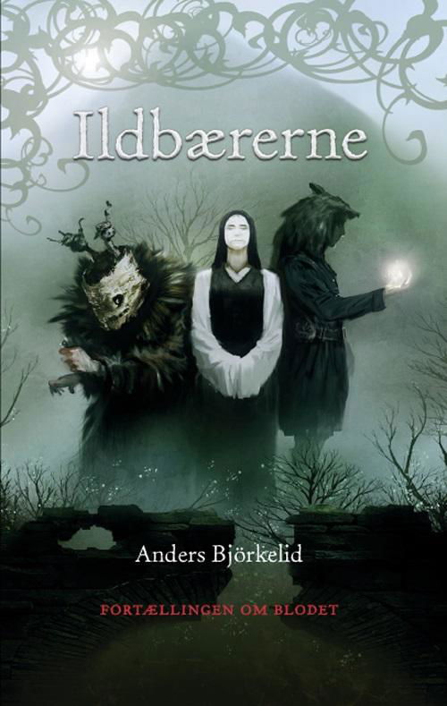 Fortællingen om blodet: Ildbærerne - Anders Björkelid - Bøker - Ulven og Uglen - 9788793349131 - 29. april 2016