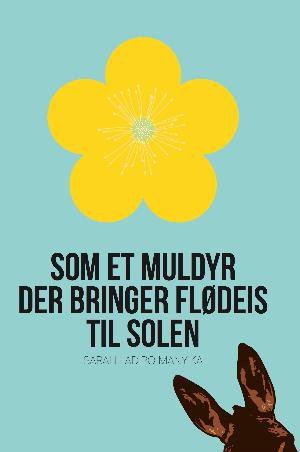 Cover for Sarah Ladipo Manyika · Som et muldyr der bringer flødeis til solen (Paperback Book) [1er édition] (2018)