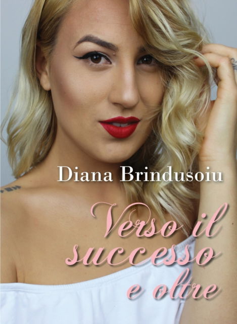 Cover for M Diana Brindusoiu · Verso il successo e oltre (Paperback Bog) (2017)