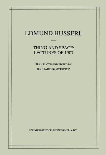 Thing and Space: Lectures of 1907 - Husserliana: Edmund Husserl - Collected Works - Edmund Husserl - Libros - Springer - 9789048149131 - 28 de octubre de 2010