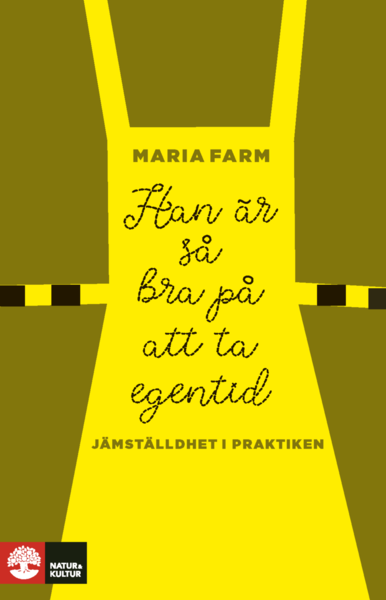 Cover for Maria Farm · Han är så bra på att ta egentid : Jämställdhet i praktiken (Inbunden Bok) (2021)