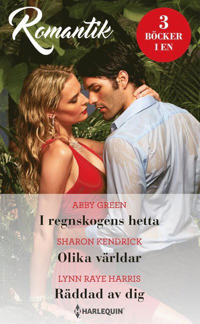 Cover for Lynn Raye Harris · Romantik: I regnskogens hetta ; Olika världar ; Räddad av dig (Book) (2021)