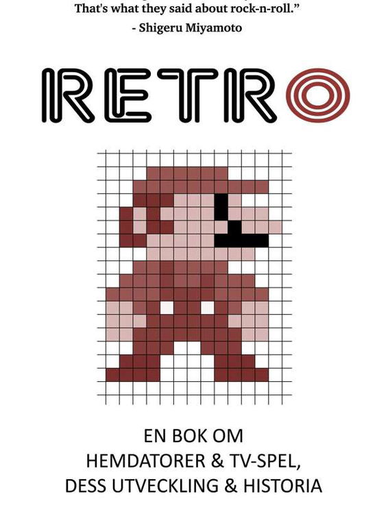 Cover for Martin Tobias Lithner · Retro : en bok om hemdatorer och TV-spel, dess utveckling och historia (Hardcover Book) (2015)