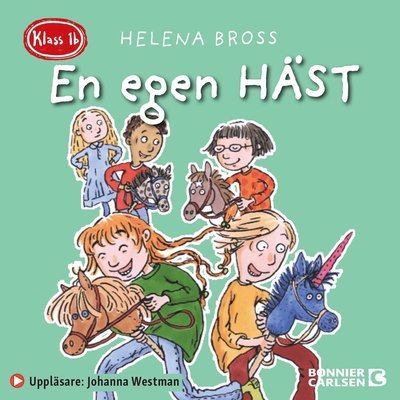 Cover for Helena Bross · Klass 1 B: Klass 1b. En egen häst (Lydbok (MP3)) (2021)