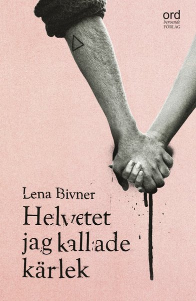 Cover for Lena Bivner · Helvetet jag kallade kärlek (Pocketbok) (2019)