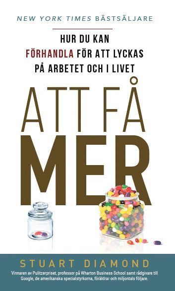 Cover for Stuart Diamond · Att få mer : hur du kan förhandla för att lyckas på arbetet och i livet (Paperback Book) (2018)