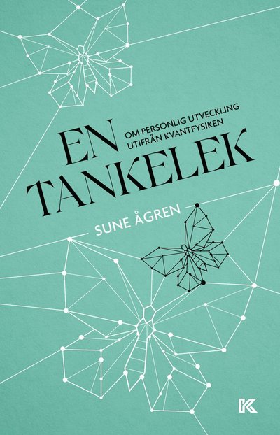 Cover for Sune Ågren · En tankelek : om personlig utveckling utifrån kvantfysiken (Paperback Book) (2023)