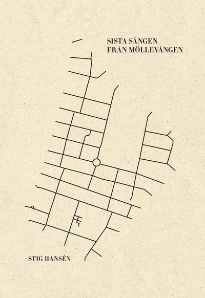 Cover for Stig Hansén · Sista sången från Möllevången : en släktroman (Inbunden Bok) (2017)