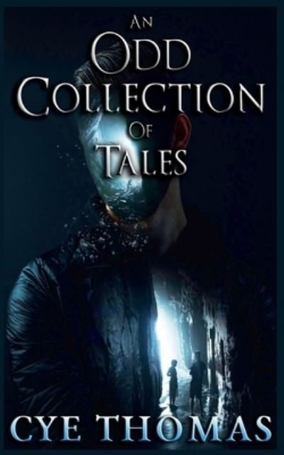 An Odd Collection of Tales - Cye Thomas - Books - Breaking Rules Publishing Europe - 9789198684131 - September 10, 2021