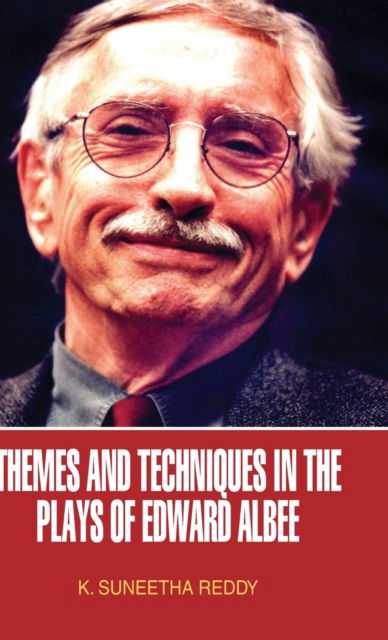 Cover for K Suneetha · Themes and Techniques in the Plays of Edward Albee (Hardcover Book) (2014)