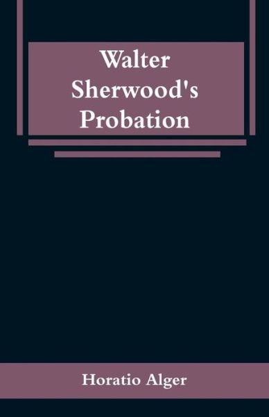Cover for Horatio Alger · Walter Sherwood's Probation (Pocketbok) (2019)