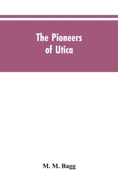 Cover for M M Bagg · The pioneers of Utica (Pocketbok) (2019)