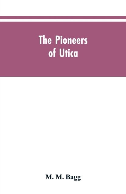 Cover for M M Bagg · The pioneers of Utica (Paperback Book) (2019)