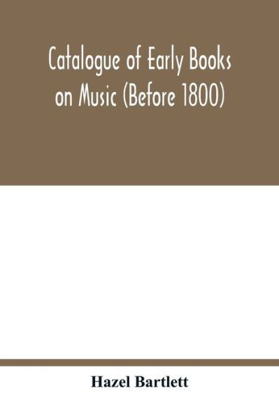 Cover for Hazel Bartlett · Catalogue of early books on music (before 1800) (Taschenbuch) (2020)