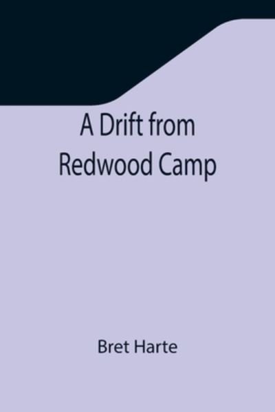 Cover for Bret Harte · A Drift from Redwood Camp (Paperback Bog) (2021)