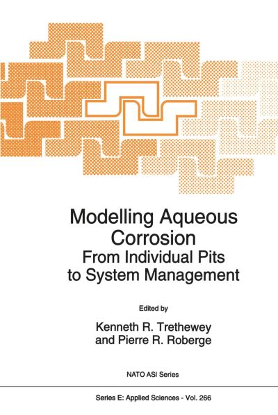 Kenneth R Threthewey · Modelling Aqueous Corrosion: from Individual Pits to System Management (Softcover Reprint of the Origi) (Paperback Book) [Softcover Reprint of the Original 1st Ed. 1994 edition] (2012)