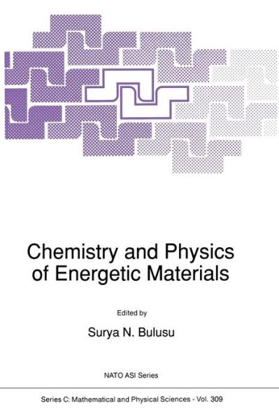 Cover for S N Bulusu · Chemistry and Physics of Energetic Materials - NATO Science Series C (Paperback Book) [Softcover reprint of the original 1st ed. 1990 edition] (2011)