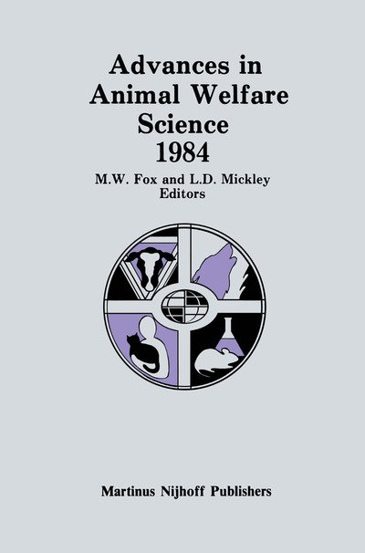 Cover for M W Fox · Advances in Animal Welfare Science 1984 - Advances in Animal Welfare Science (Taschenbuch) [Softcover reprint of the original 1st ed. 1985 edition] (2011)