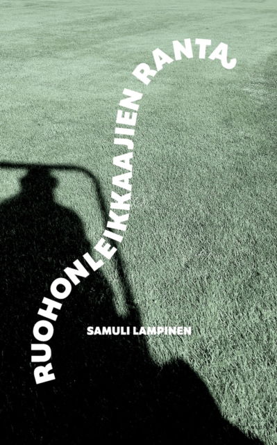 Cover for Lampinen · Ruohonleikkaajien ranta (Book) (2020)