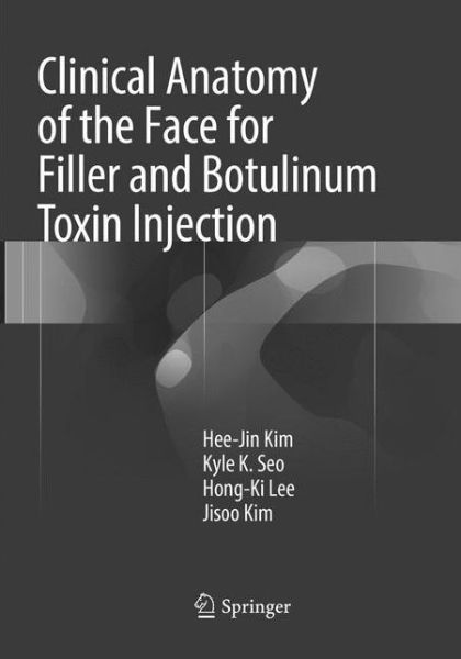 Cover for Hee-Jin Kim · Clinical Anatomy of the Face for Filler and Botulinum Toxin Injection (Paperback Book) [Softcover Reprint of the Original 1st 2016 edition] (2018)