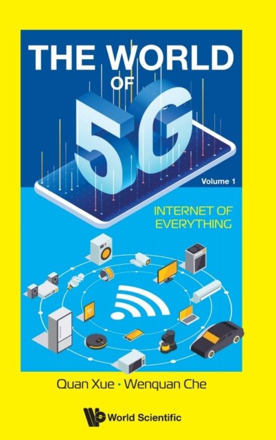 Cover for Che, Wenquan (South China Univ Of Technology, China) · World Of 5g, The - Volume 1: Internet Of Everything (Gebundenes Buch) (2022)