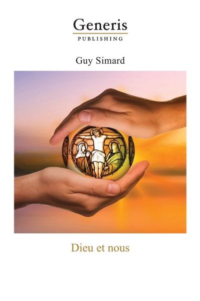 Dieu et Nous - Guy Simard - Kirjat - Generis Publishing - 9789975342131 - keskiviikko 3. kesäkuuta 2020