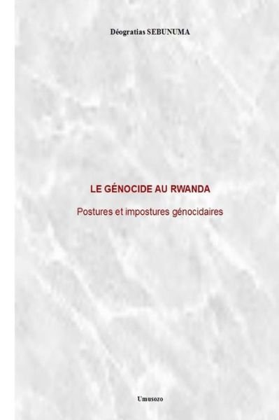 Cover for Deogratias Sebunuma · Le Genocide Au Rwanda: Postures et Impostures Genocidaires (Paperback Bog) (2015)