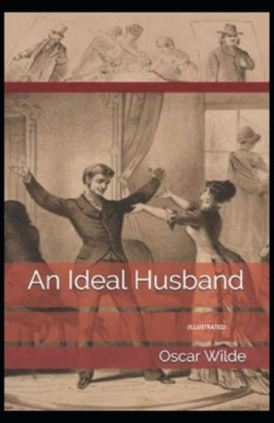 Cover for Oscar Wilde · An Ideal Husband: (Illustrated) (Paperback Book) (2022)