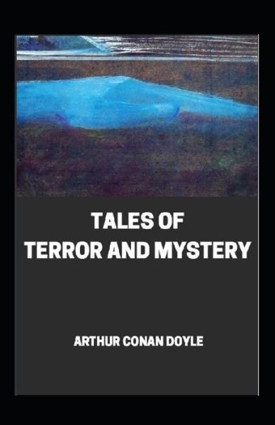 Cover for Sir Arthur Conan Doyle · Tales of Terror and Mystery: Illustrated Edition (Pocketbok) (2021)