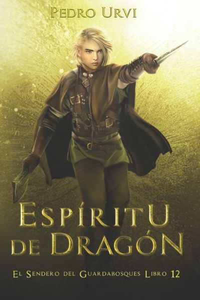 Cover for Pedro Urvi · Espiritu de Dragon: (El Sendero del Guardabosques, Libro 12) - El Sendero del Guardabosques (Paperback Book) (2021)