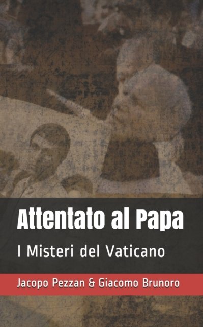 Cover for Giacomo Brunoro · Attentato al Papa: I Misteri del Vaticano (Pocketbok) (2021)