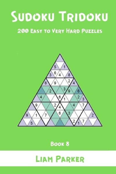 Cover for Liam Parker · Sudoku Tridoku - 200 Easy to Very Hard Puzzles (Book 8) (Pocketbok) (2021)