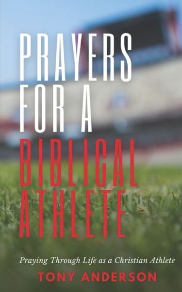 Cover for Tony Anderson · Prayers for a Biblical Athlete: Praying Through Life as a Christian Athlete (Pocketbok) (2021)