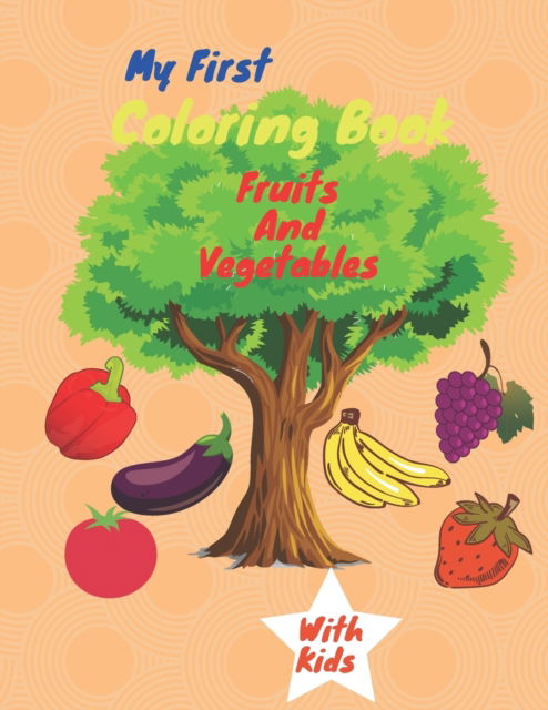 Cover for Rachedi Toufik · My First Coloring Book Fruits And Vegetables: Healthy Foods Coloring Book For Kids (Paperback Book) (2021)