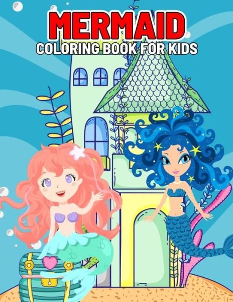 Cover for Pixelart Studio · Mermaid Coloring Book for Kids: Unique and Gorgeous Mermaid Coloring Activity Book for Girls, Toddler, Preschooler - Ages 4-8 (Paperback Bog) (2021)